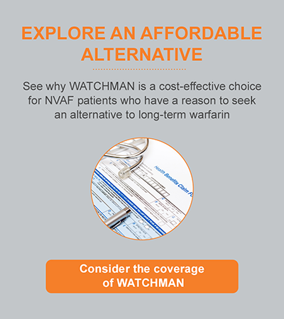 Explore an affordable alternative with the WATCHMAN Implant